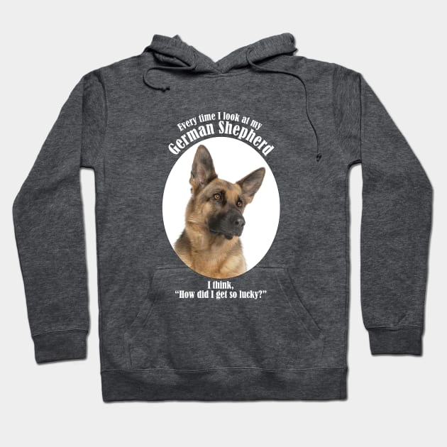 Lucky German Shepherd Hoodie by You Had Me At Woof